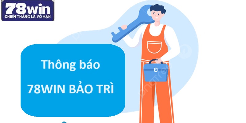 Thông báo 78Win bảo trì mới nhất