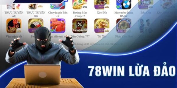 78Win Lừa Đảo – Giải Mã Thực Hư Tin Đồn Và Tìm Ra Sự Thật